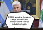 La reforma Judicial de Poggi, liquida a PYMES , a la Industria y al Comercio .La perentoriedad es absoluta.La aplicación sobre juicios pendientes es inconstitucionalidad 